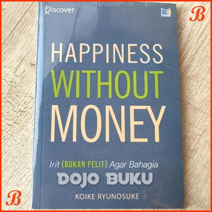 

HAPPINESS WITHOUT MONEY: HIDUP IRIT (BUKAN PELIT) AGAR BAHAGIA KOIKE R | DJB