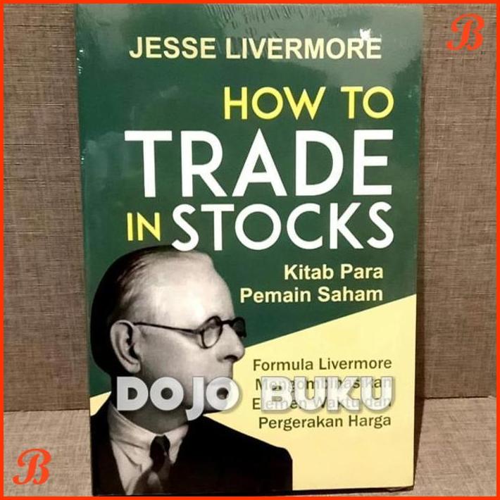

BUKU SAHAM : HOW TO TRADE IN STOCKS BY JESSE LIVERMORE | DJB