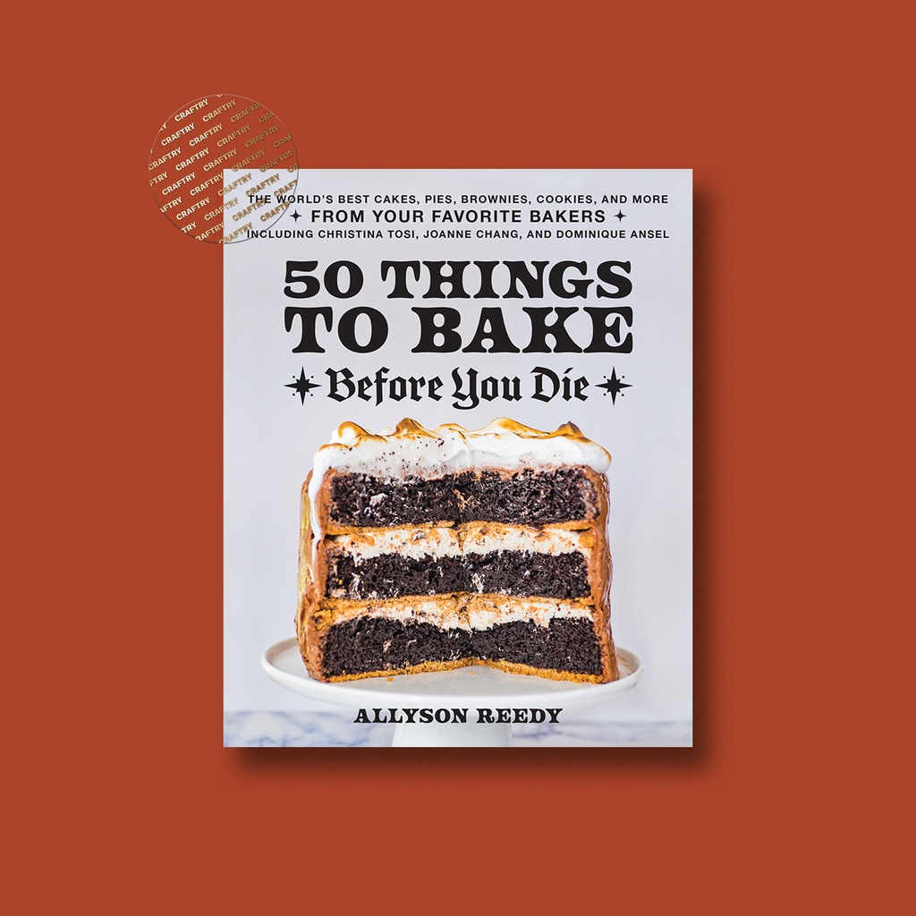 

50 Things to Bake Before You Die - Allyson Reedy