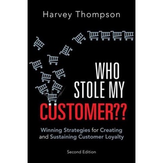 

Who Stole My Customer: Winning Strategies for Creating and..