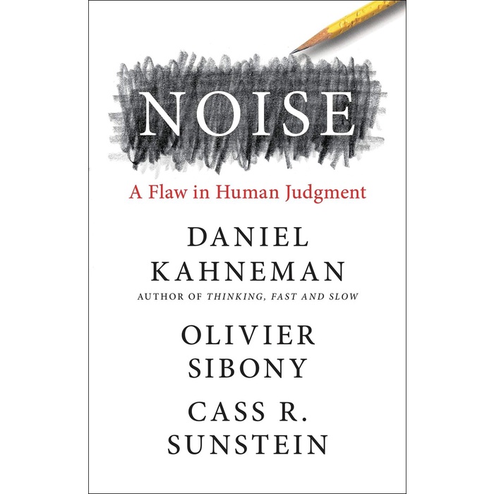 

Noise: A Flaw in Human Judgment
