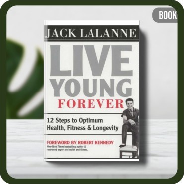 

Buku - LaLanne Jack. Live Young Forever. 12 Steps to Optimum Health