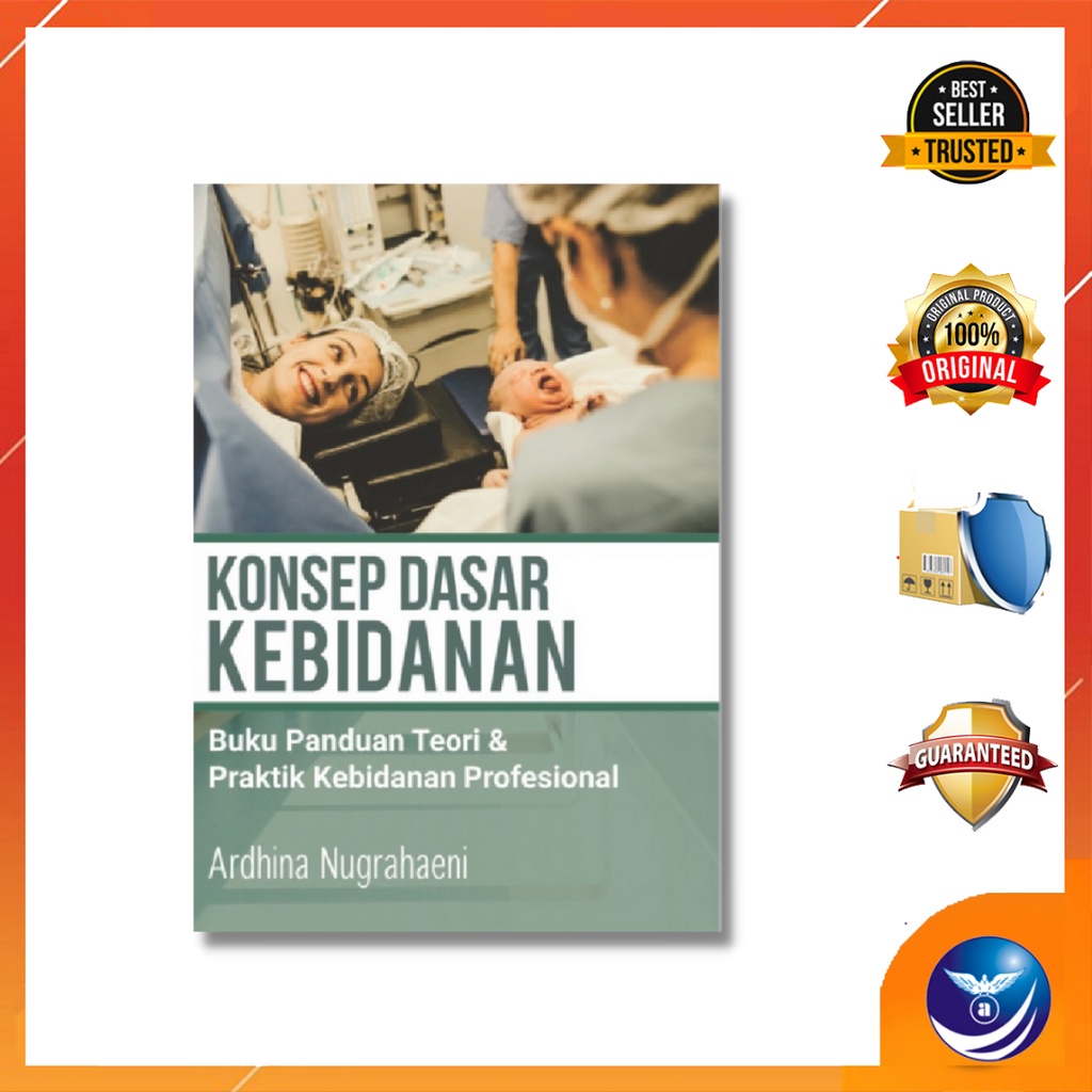 Buku KONSEP DASAR KEBIDANAN: BUKU PANDUAN TEORI & PRAKTIK KEBIDANAN PROFESIONAL