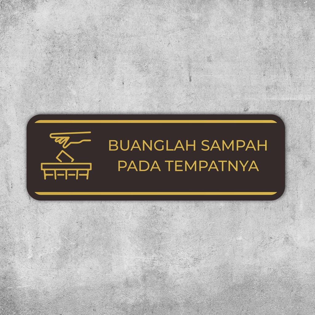 

SIGN ACRYLIC PREMIUM "BUANGLAH SAMPAH PADA TEMPATNYA" UKURAN 30 X 10 CM