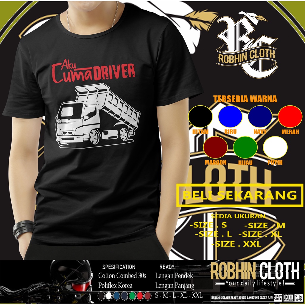 Kaos Mobil Dump Truk Aku Cuma Driver Dump Truk Baju Otomotif
