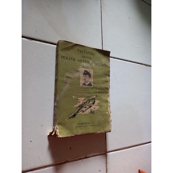 Tjatatan² sekitar politik militer indonesia - A.H.Nasution