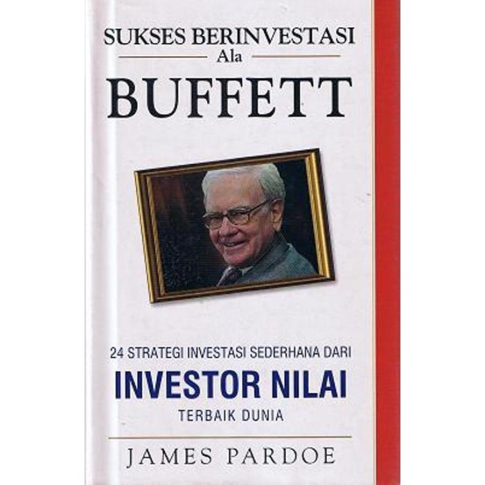 Buku Sukses Berinvestasi Ala Buffet: 24 Strategi Investasi Sederhana