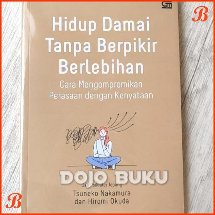 

HIDUP DAMAI TANPA BERPIKIR BERLEBIHAN BY TSUNEKO NAKAMURA (ORIGINAL) | DJB