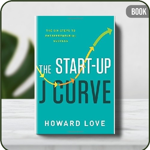 

Buku - The Start-Up J Curve The Six Steps to Entrepreneurial Success