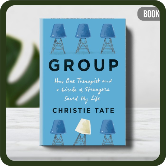 

Buku - Christie Tate Group_ How One Therapist and a Circle of
