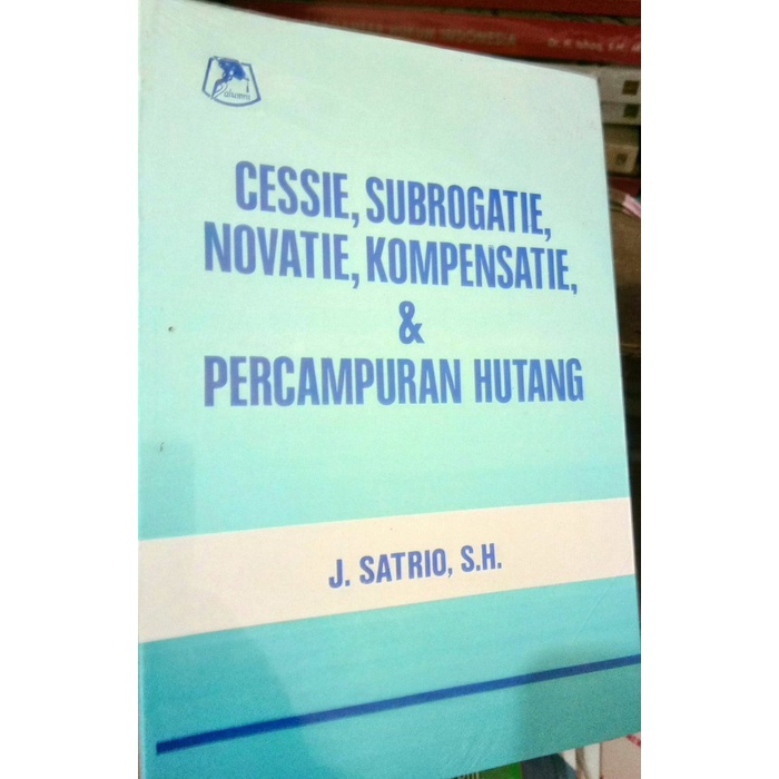 Must Have Cessie Subrogatie Novatie Kompensatie Dan Pencampuran Hutang. Termurah