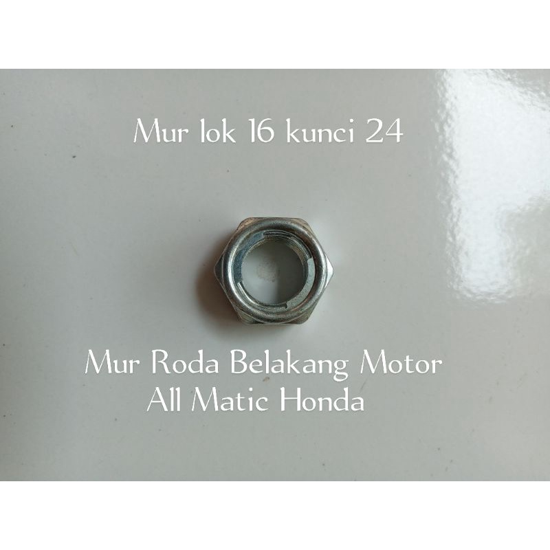 Mur roda belakang motor Honda ( beat , Vario,spacy ,PCX ,all matic Honda ) M16 kunci 24