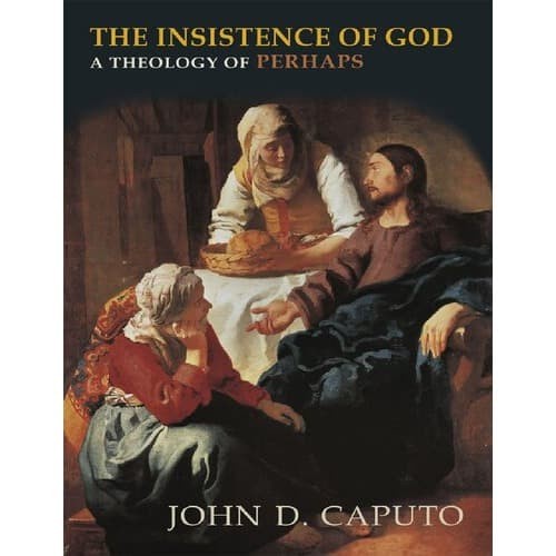 

The Insistence of God: A Theology of Perhaps