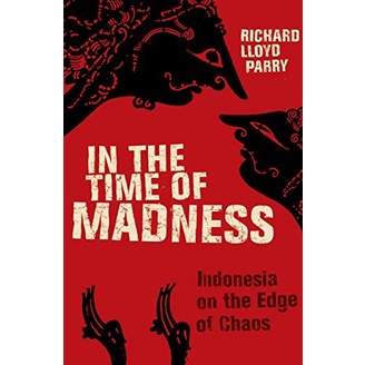 

In the Time of Madness: Indonesia on the Edge of Chaos