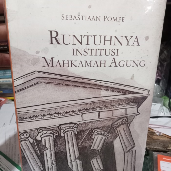 Terlaris Buku Runtuhnya Institusi Mahkamah Agung Sebastian Pompe Original