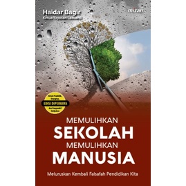 Buku Memulihkan Sekolah Memulihkan Manusia- Haidar Bagir