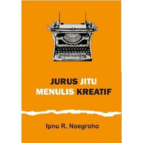 Buku Jurus Jitu Menulis Kreatif - Ipnu R. Noegroho