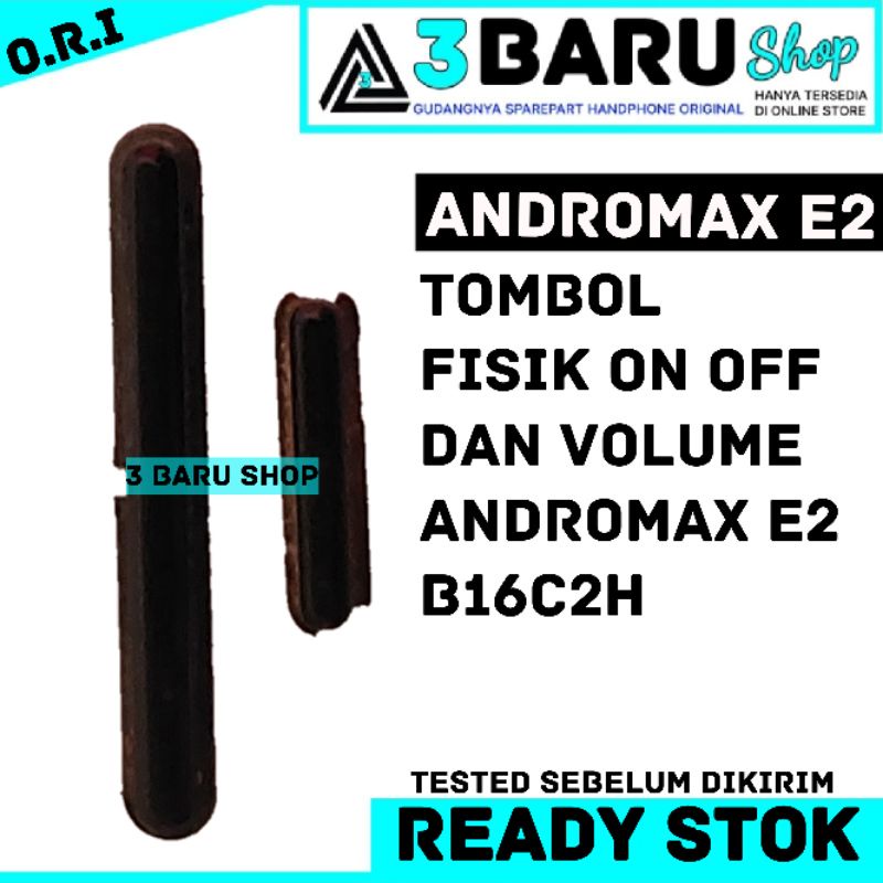 TOMBOL FISIK TOMBOL LUAR ON OFF DAN VOLUME ANDROMAX E2 B16C2H 3 BARU shop