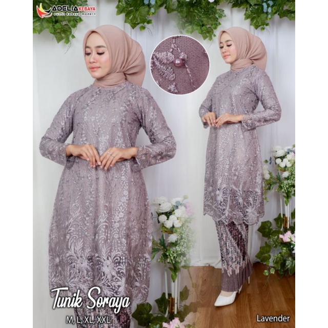 ADE&gt; SET KEBAYA TUNIK MODERN - KEBAYA TUNIK SORAYA - MODEL KEBAYA TUNIK KEBAYA PESTA &amp; KONDANGAN