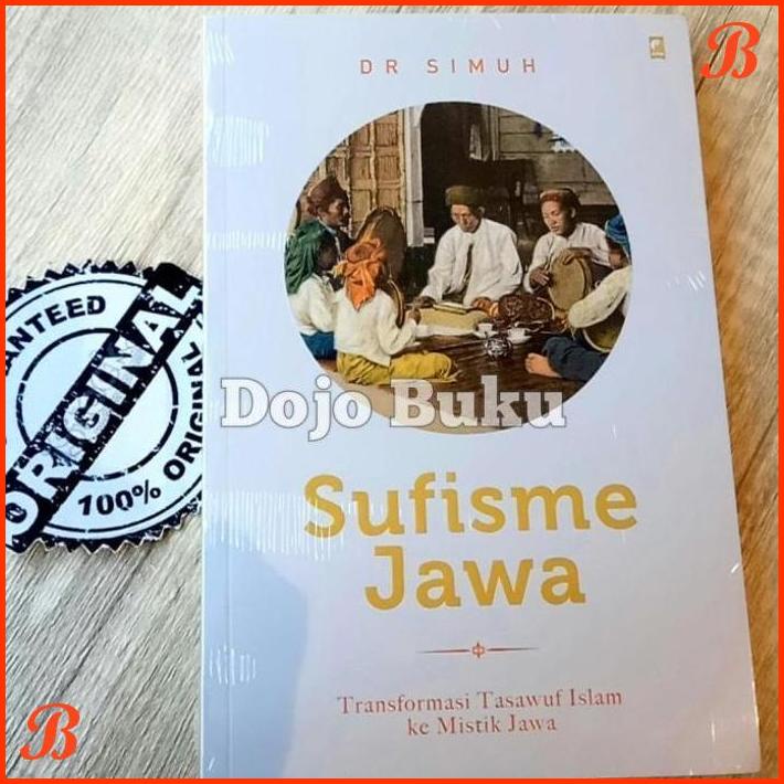 

SUFISME JAWA: TRANSFORMASI TASAWUF ISLAM KE MISTIK JAWA BY DR. SIMUH | DJB