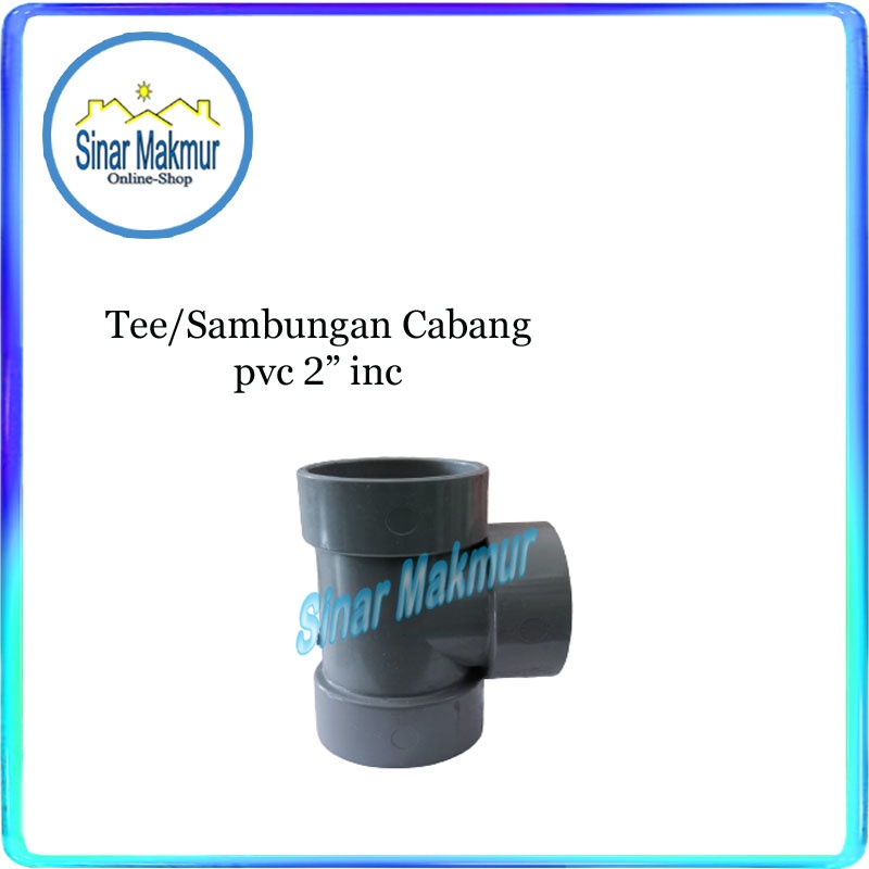 Tee Sambungan Pipa Air Fitting PVC 2" Inch