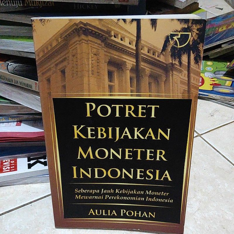 original buku potret kebijakan moneter Indonesia (seberapa jauh kebijakan moneter mewarnai perekonom
