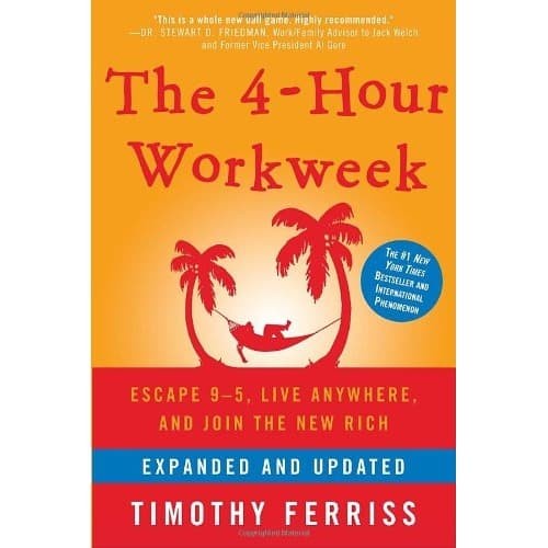 

The 4-Hour Workweek: Escape 9-5, Live Anywhere, and Join the New Rich