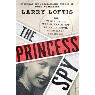 

The Princess Spy: The True Story of World War II Spy Aline Griffith