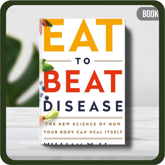 

Buku - Eat to Beat Disease The New Science of How Your Body Can Heal