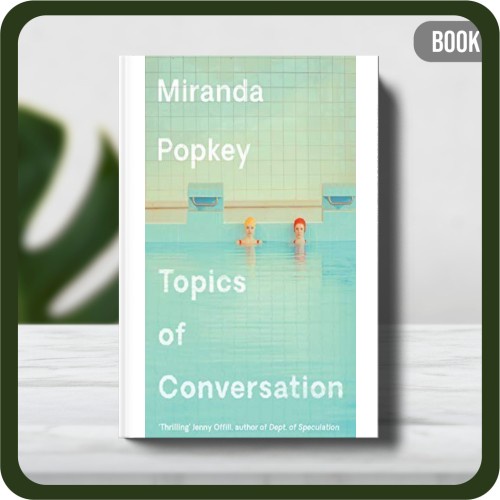 

Buku - Topics of Conversation by Miranda Popkey