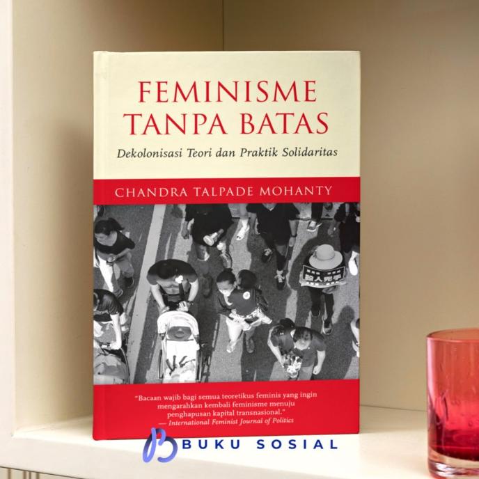 Langsung Order Feminisme Tanpa Batas: Dekolonisasi Teori Dan Praktik Solidaritas