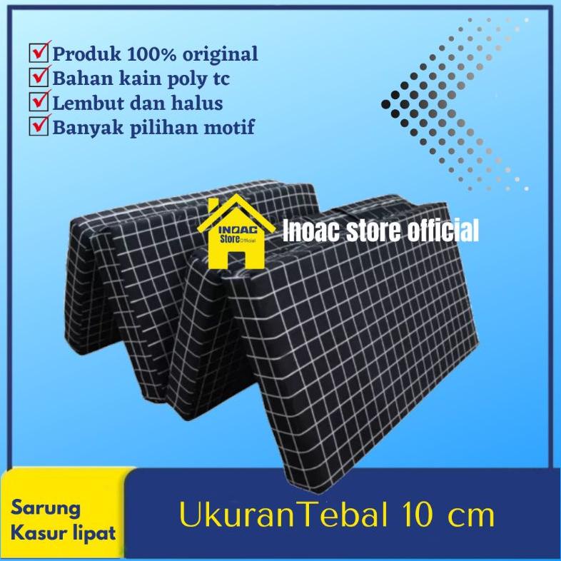 [ HANYA SARUNG ] SARUNG KASUR BUSA LIPAT 4/3/2 RESLETING TEBAL 10 CM / COVER KASUR BUSA INOAC / SPRE
