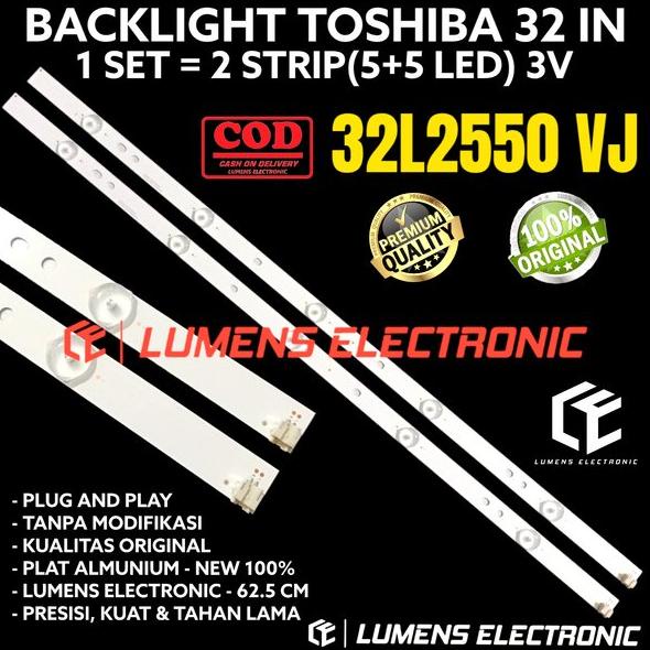 BACKLIGHT TV LED TOSHIBA 32 INC 32L2550 32L2550VJ VJ 32L 2550 LAMPU BL 5K 3V TOSHIBA 32INC 32INCH 32