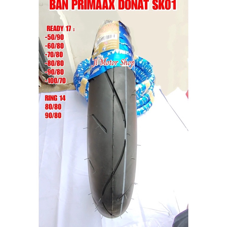 READY Ban Donat Ban Primax PriMaax SK01 50 90 - 60 80 - 70 80 - 80 80 - 90 80 Ring 17 Ring 14 - 80 8