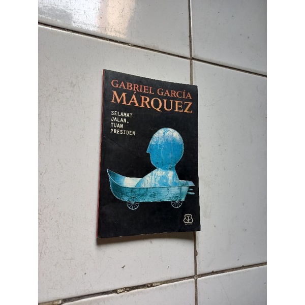Selamat jalan tuan presiden - Gabriel Garcia Marquez