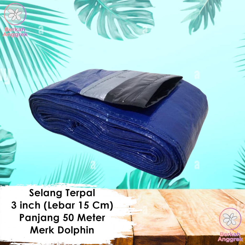 Selang Irigasi Selang Terpal 3 Inch 50 Meter Merk Dolphin