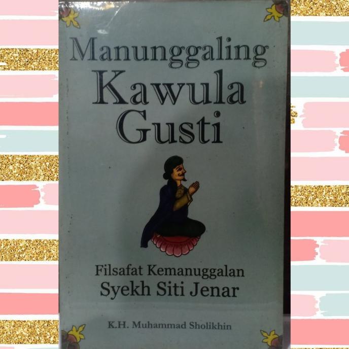 `````````] MANUNGGALING KAWULA GUSTI - FILSAFAT KEMANUNGGALAN SYEKH SITI JENAR