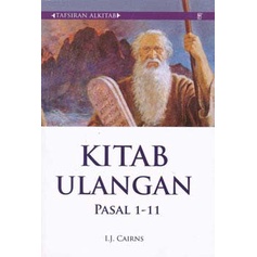 TAFSIRAN ALKITAB KITAB ULANGAN PASAL 1-11- CAIRNS I.J. DR.- BPK Gunung Mulia