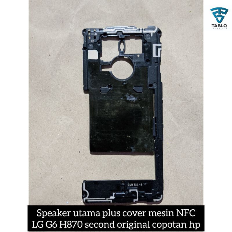 SPEAKER UTAMA PLUS COVER MESIN DAN NFC LG G6 H870 SECOND ORIGINAL COPOTAN HP NORMAL GARANSI