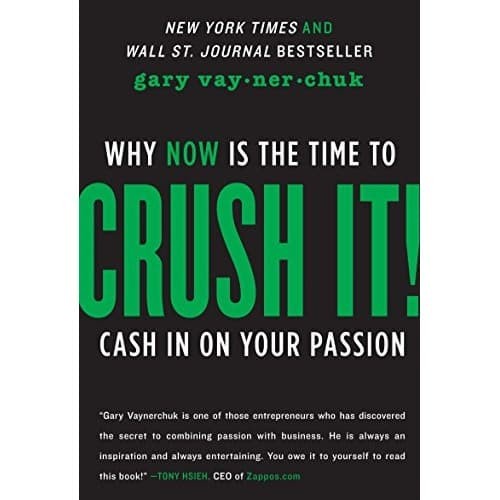 

Crush It!: Why NOW Is the Time to Cash In on Your Passion