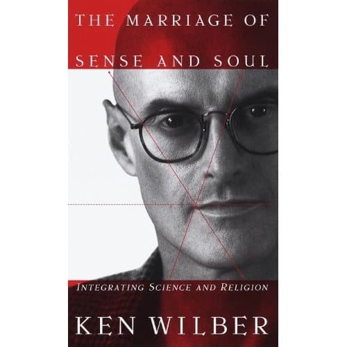 

The Marriage of Sense and Soul: Integrating Science and Religion