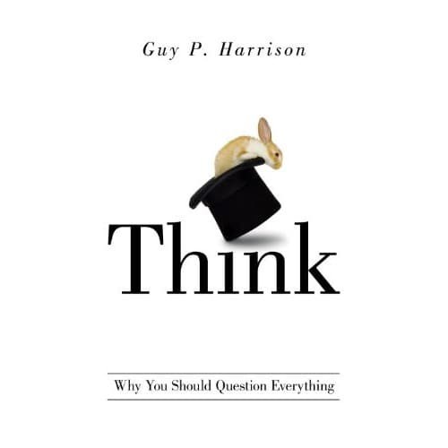 

Think: Why You Should Question Everything