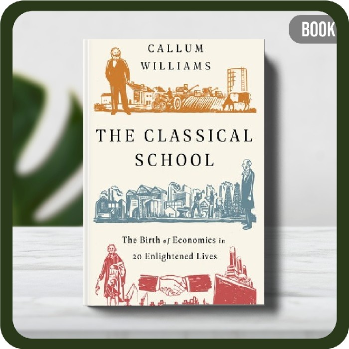 

Buku - The Classical School: The Birth of Economics in 20 Enlightened