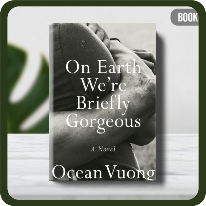 

Buku - Ocean Vuong On Earth Were Briefly Gorgeous A Novel