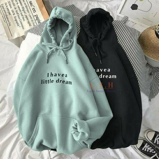 [KODE JA7U0] [COD] HOODIE JUMPER I HAVE A LITTLE DREAM SIZE M-XXL UNISEX COTTON FLEECE / JAKET SWEAT