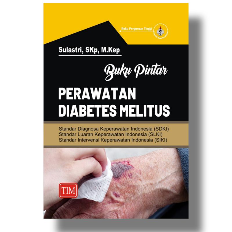 BUKU PINTAR PERAWATAN DIABETES MELITUS APLIKASI SDKI SLKI SIKI SULASTRI TAHUN 2022