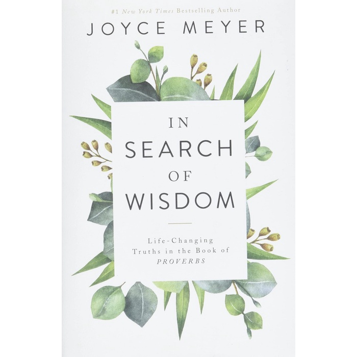 

In Search of Wisdom: Life-Changing Truths in the Book of Proverbs