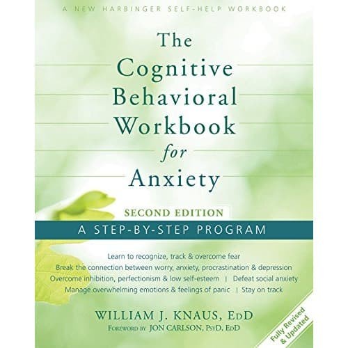 

The Cognitive Behavioral Workbook for Anxiety: A Step-By-Step Program