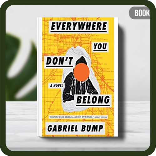 

Buku - Everywhere You Dont Belong by Gabriel Bump
