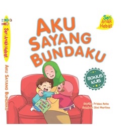 Buku Seri Anak Hebat: Aku Sayang Bundaku (Boardbook)